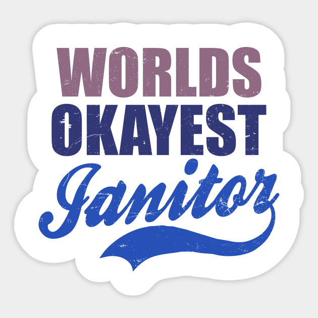Janitor Shirt | Worlds Okayest Janitor Sticker by Gawkclothing